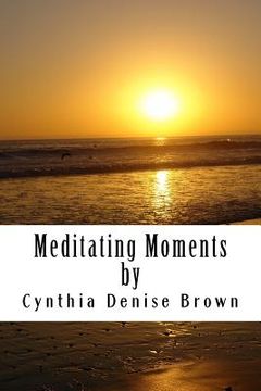 portada Meditating Moments: Featuring Empowering Short Stories & Coloring Pages for Adults! (en Inglés)