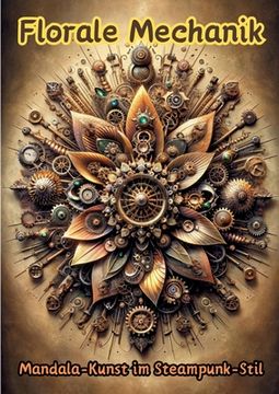 portada Florale Mechanik: Mandala-Kunst im Steampunk-Stil (en Alemán)