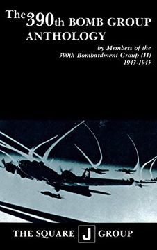 portada The 390Th Bomb Group Anthology: By Members of the 390Th Bombardment Group (h) 1943-1945 (en Inglés)