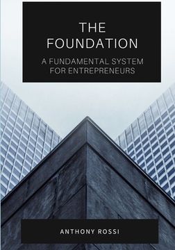 portada The Foundation: A Fundamental System For Entrepreneurs (en Inglés)