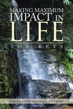 portada Making Maximum Impact in Life: The Keys (en Inglés)