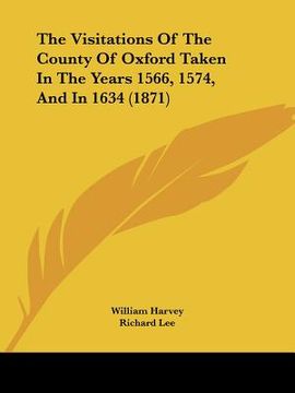 portada the visitations of the county of oxford taken in the years 1566, 1574, and in 1634 (1871) (en Inglés)