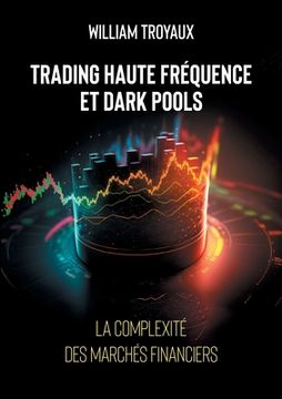 portada Trading Haute Fréquence et Dark Pools: La Complexité des Marchés Financiers (in French)