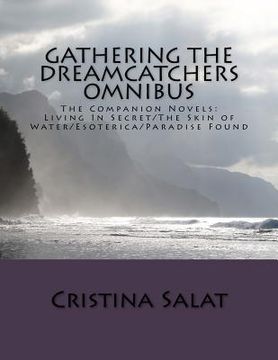 portada Gathering The Dreamcatchers Omnibus: The Companion Novels: Living In Secret/The Skin of Water/Esoterica/Paradise Found (en Inglés)