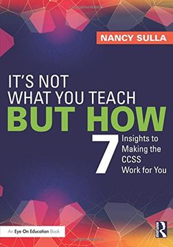 portada It's not What you Teach but How: 7 Insights to Making the Ccss Work for you 