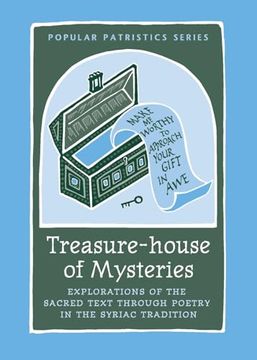 portada Treasure-House of Mysteries: Exploration of the Sacred Text Through Poetry in the Syriac Tradition: Exploration of the Sacred Text Through Poetry in the Syriac Tradition (Popular Patristics)