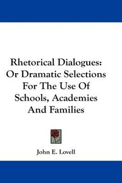 portada rhetorical dialogues: or dramatic selections for the use of schools, academies and families (in English)