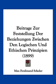 portada Beitrage Zur Feststellung Der Beziehungen Zwischen Den Logischen Und Ethischen Prinzipien (1899) (en Alemán)