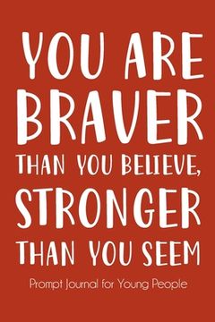 portada You Are Braver Than You Believe and Stronger Than You Seem: Creative Writing Diary for Promote Gratitude, Mindfulness Journal