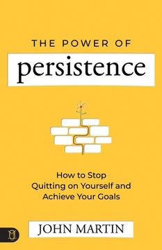 portada Power of Persistence: How to Stop Quitting on Yourself and Achieve Your Goals (en Inglés)