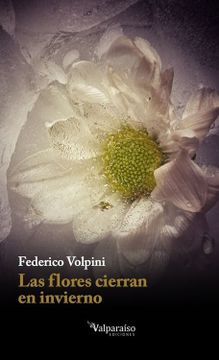 portada Las Flores Cierran en Invierno: Cuentos y Otros Escritos (in Spanish)