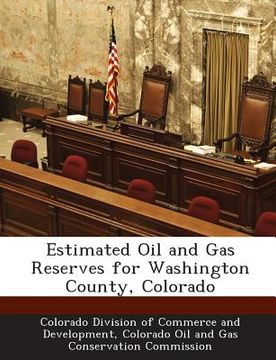 portada Estimated Oil and Gas Reserves for Washington County, Colorado (en Inglés)
