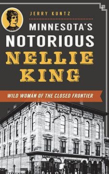 portada Minnesota's Notorious Nellie King: Wild Woman of the Closed Frontier (en Inglés)