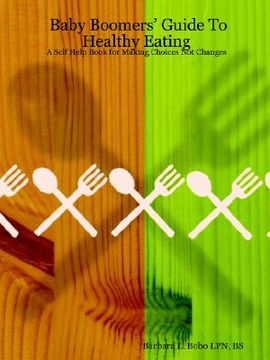 portada baby boomers' guide to healthy eating: a self help book for making choices not changes