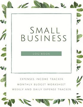 portada Small Business Logbook Expenses Income Tracker Monthly Budget Worksheet Weekly and Daily Expense Tracker: Accounting Essentials to Record Income and Expenses (en Inglés)