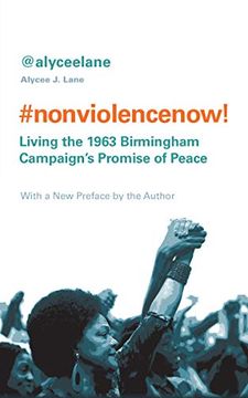 portada Nonviolence Now!: Living the 1963 Birmingham Campaign's Promise of Peace (en Inglés)