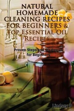portada Natural Homemade Cleaning Recipes For Beginners & Top Essential Oil Recipes (en Inglés)