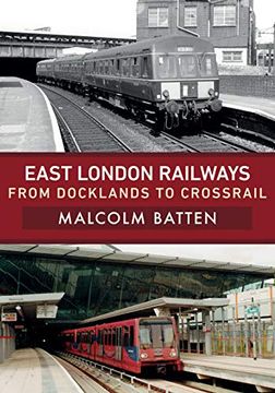 portada East London Railways: From Docklands to Crossrail (en Inglés)