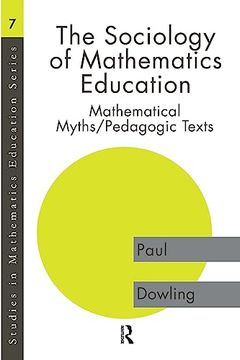 portada The Sociology of Mathematics Education: Mathematical Myths (en Inglés)