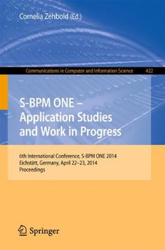 portada S-Bpm one - Application Studies and Work in Progress: 6th International Conference, S-Bpm one 2014, Eichstatt, Germany, April 22-23, 2014. In Computer and Information Science) (en Inglés)