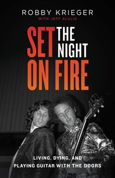 portada Set the Night on Fire: Living, Dying, and Playing Guitar With the Doors 