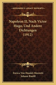 portada Napoleon II, Nach Victor Hugo, Und Andere Dichtungen (1912) (in German)