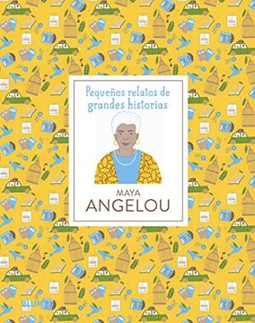 portada Maya Angelou: Pequeños Relatos de Grandes Historias