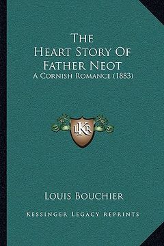portada the heart story of father neot: a cornish romance (1883) (en Inglés)