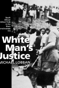 portada white man's justice: south african political trials in the black consciousness era (en Inglés)