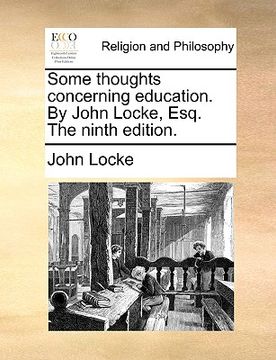portada some thoughts concerning education. by john locke, esq. the ninth edition. (en Inglés)
