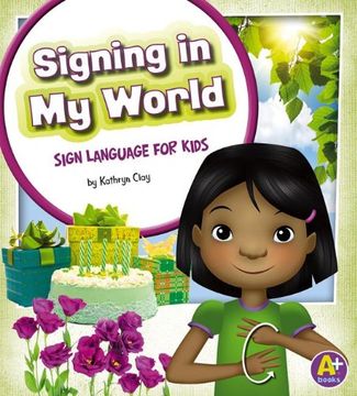 portada signing in my world: sign language for kids (en Inglés)