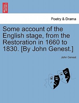 portada some account of the english stage, from the restoration in 1660 to 1830. [by john genest.] (en Inglés)