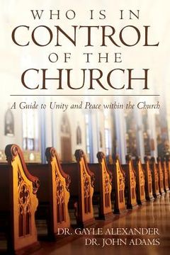 portada Who is in control of the Church: A guide to unity and peace within the Church (in English)