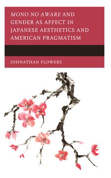 portada Mono no Aware and Gender as Affect in Japanese Aesthetics and American Pragmatism (en Inglés)