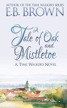 portada A Tale of Oak and Mistletoe: Time Walkers Book 4 (en Inglés)