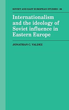 portada Internationalism and the Ideology of Soviet Influence in Eastern Europe Hardback (Cambridge Russian, Soviet and Post-Soviet Studies) (in English)