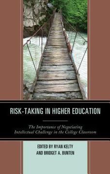 portada Risk-Taking in Higher Education: The Importance of Negotiating Intellectual Challenge in the College Classroom (en Inglés)