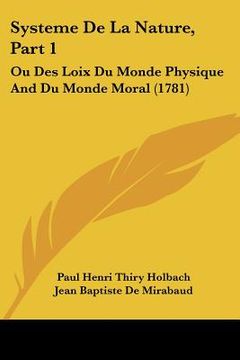 portada systeme de la nature, part 1: ou des loix du monde physique and du monde moral (1781) (en Inglés)