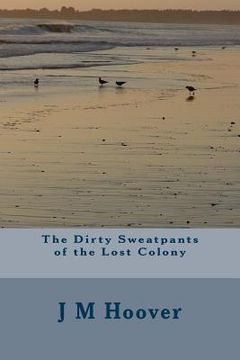 portada The Dirty Sweatpants of the Lost Colony (en Inglés)