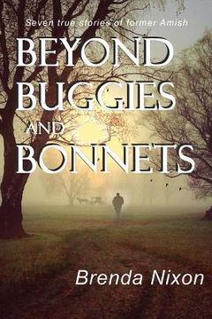 portada Beyond Buggies and Bonnets: Seven true stories of former Amish (en Inglés)