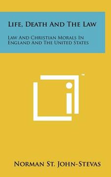 portada life, death and the law: law and christian morals in england and the united states
