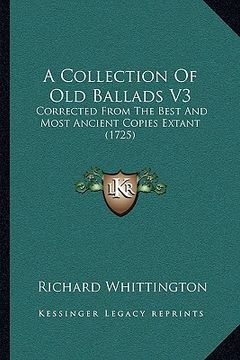 portada a collection of old ballads v3: corrected from the best and most ancient copies extant (1725) (in English)