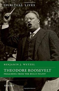 portada Theodore Roosevelt: Preaching From the Bully Pulpit (Spiritual Lives) (in English)