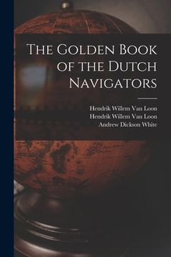 portada The Golden Book of the Dutch Navigators (en Inglés)