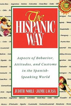 portada The Hispanic Way: Aspects of Behavior, Attitudes and Customs in the Spanish-Speaking World (in English)