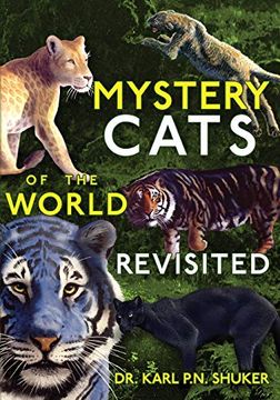 portada Mystery Cats of the World Revisited: Blue Tigers, King Cheetahs, Black Cougars, Spotted Lions, and More (en Inglés)