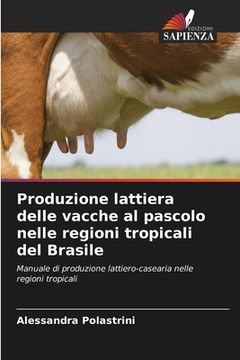 portada Produzione lattiera delle vacche al pascolo nelle regioni tropicali del Brasile (in Italian)