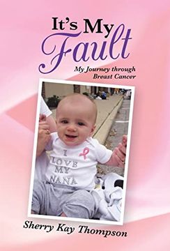 portada It's my Fault: My Journey Through Breast Cancer (en Inglés)