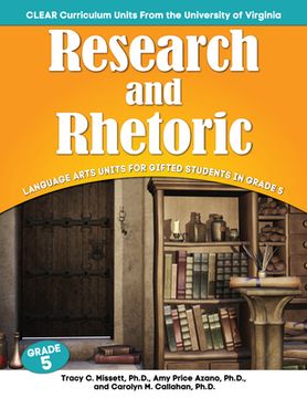 Research and Rhetoric: Language Arts Units for Gifted Students in Grade 5 (en Inglés)