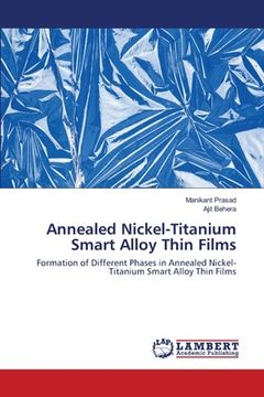 portada Annealed Nickel-Titanium Smart Alloy Thin Films (en Inglés)